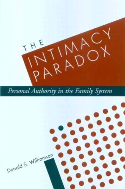 The Intimacy Paradox : Personal Authority in the Family System, Paperback / softback Book
