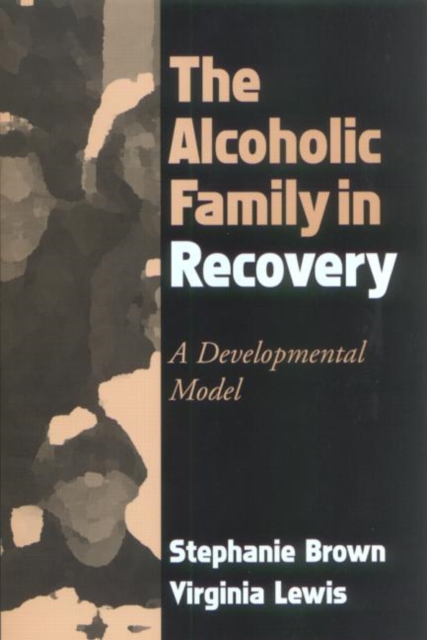 The Alcoholic Family in Recovery : A Developmental Model, Paperback / softback Book