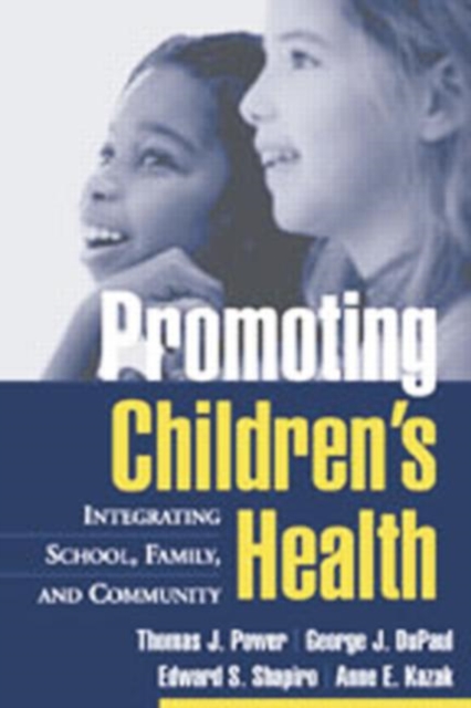 Promoting Children's Health : Integrating School, Family, and Community, Hardback Book