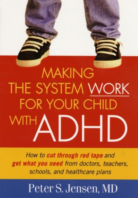 Making the System Work for Your Child with ADHD, Paperback / softback Book