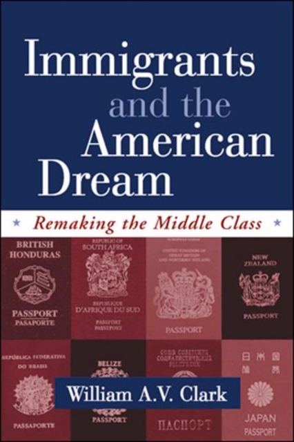 Immigrants and the American Dream : Remaking the Middle Class, Hardback Book