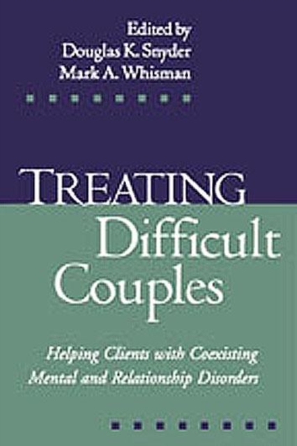 Treating Difficult Couples : Helping Clients with Coexisting Mental and Relationship Disorders, Hardback Book