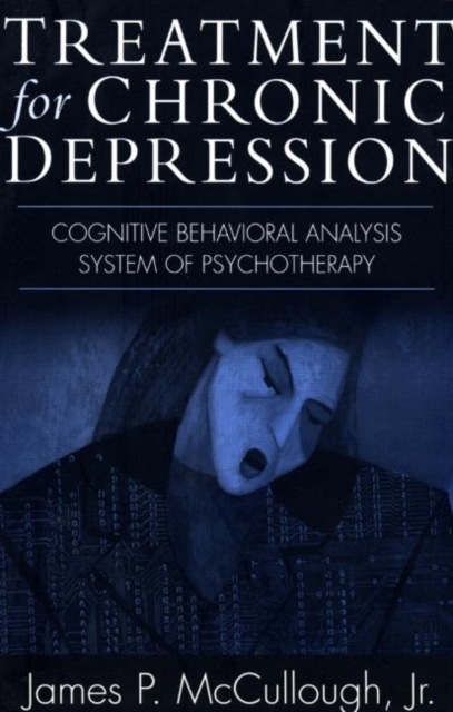 Treatment for Chronic Depression : Cognitive Behavioral Analysis System of Psychotherapy (CBASP), Paperback / softback Book