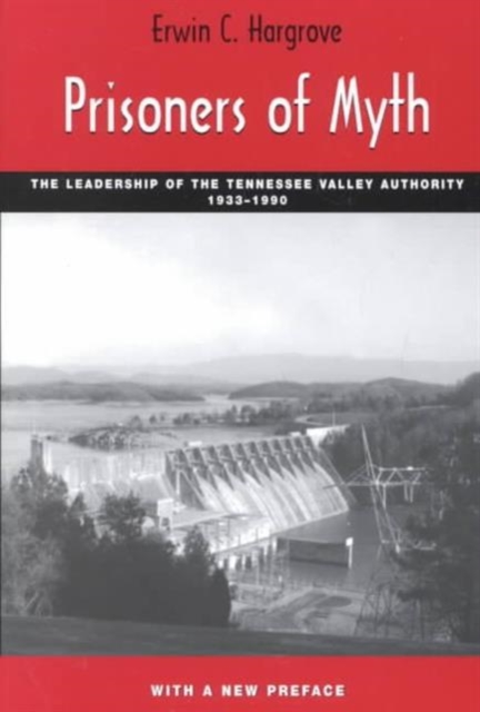 Prisoners Of Myth : Leadership Of Tennessee Valley Authority, Paperback / softback Book