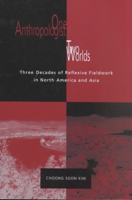 One Anthropologist Two Worlds : Three Decades Of Reflexive Fieldwork In North America, Paperback / softback Book
