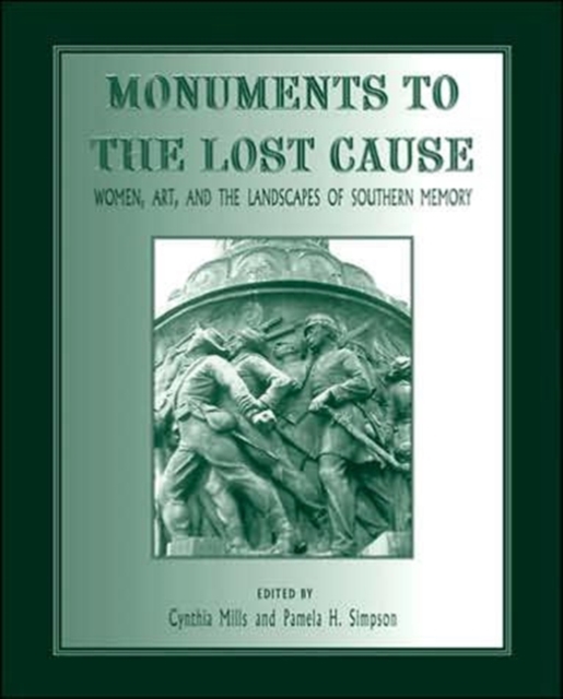 Monuments to the Lost Cause : Women, Art, and the Landscapes of Southern Memory, Microfilm Book
