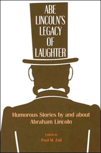 Abe Lincoln's Legacy of Laughter : Humorous Stories by and about Abraham Lincoln, Paperback / softback Book
