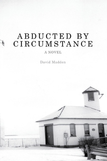 Abducted by Circumstance : A Novel, Hardback Book