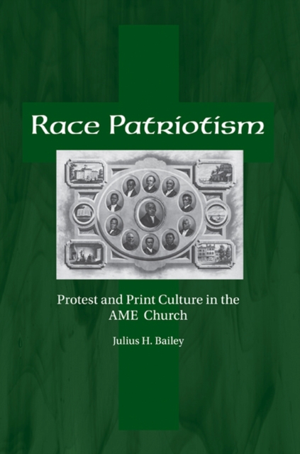 Race Patriotism : Protest and Print Culture in the A.M.E. Church, Hardback Book