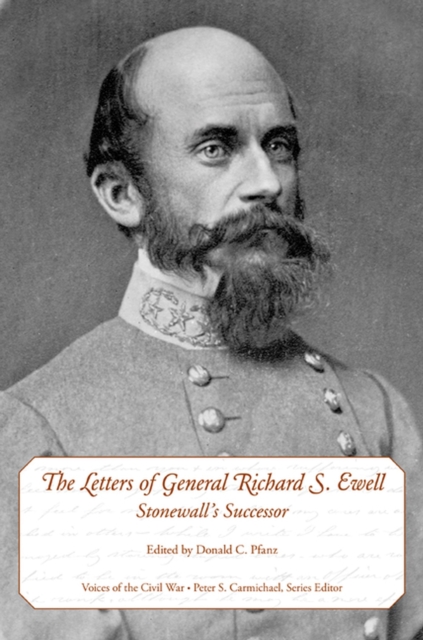 The Letters of General Richard S. Ewell : Stonewall's Successor, Hardback Book