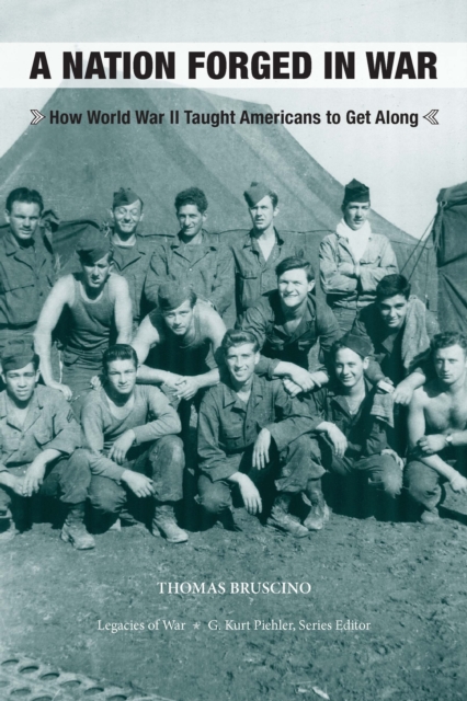 A Nation Forged in War : How World War II Taught Americans to Get Along, EPUB eBook