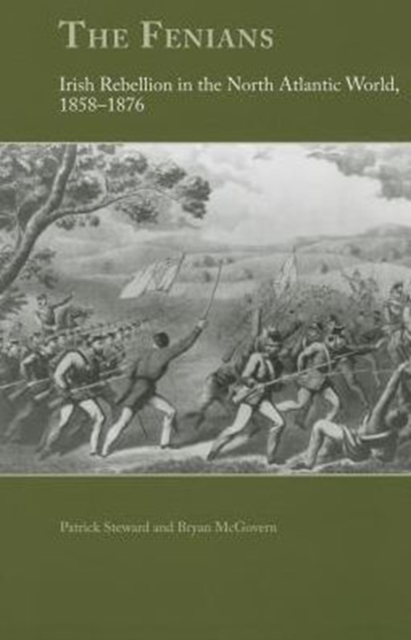 The Fenians : Irish Rebellion in the North Atlantic World, 1858–1876, Hardback Book