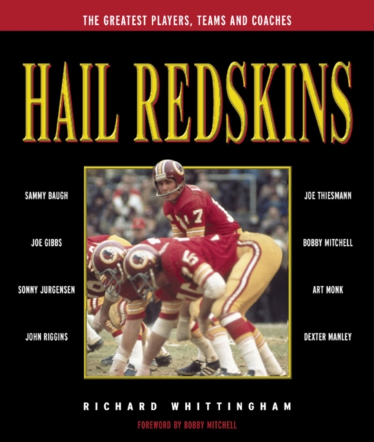 Hail Redskins : A Celebration of the Greatest Players, Teams, and Coaches, Hardback Book