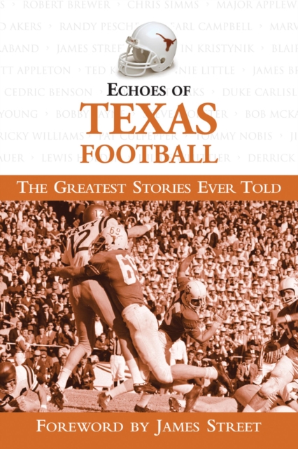 Echoes of Texas Football : The Greatest Stories Ever Told, Hardback Book