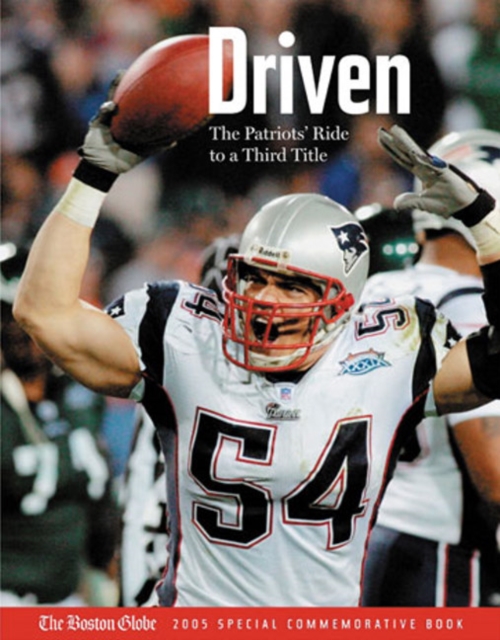 Driven : The Patriots' Ride to a Third Title, Paperback Book