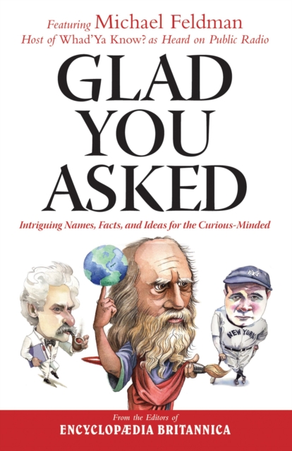 Glad You Asked : Intriguing Names, Facts, and Ideas for the Curious-Minded, Hardback Book