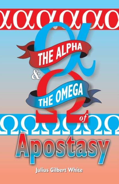 The Alpha and the Omega of Apostasy, Paperback / softback Book