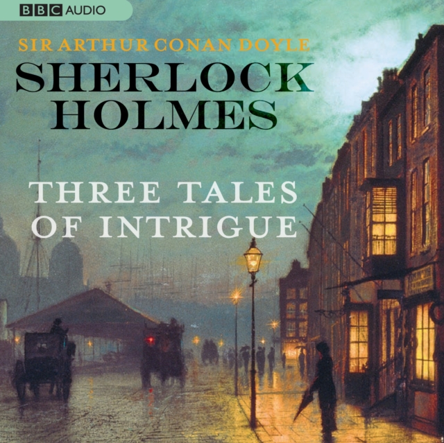 Sherlock Holmes: Three Tales of Intrigue, eAudiobook MP3 eaudioBook