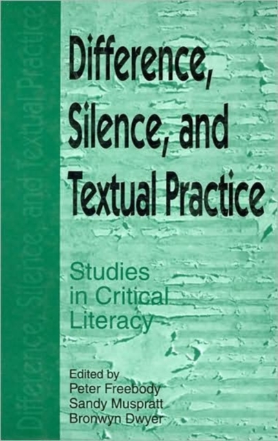 Difference, Silence and Cultural Practice : Readings in the Textual Politics of Literacy Education, Hardback Book