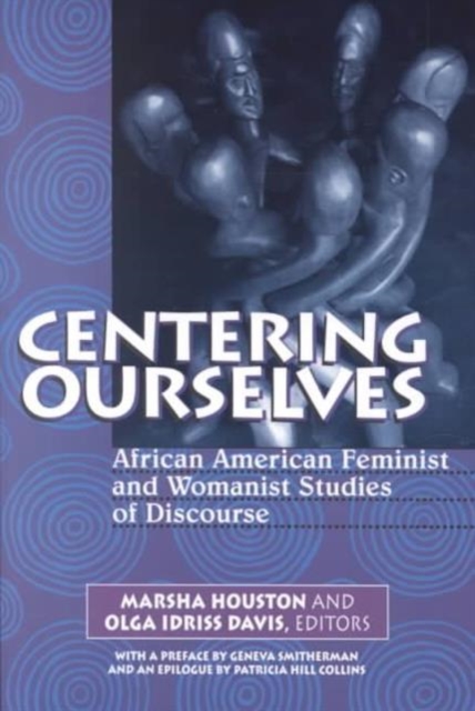 Centering Ourselves : African American Feminist and Womanist Studies of Discourse, Paperback / softback Book