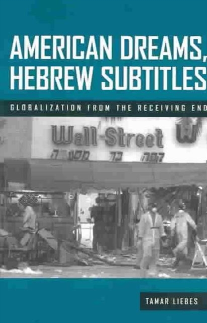 American Dreams, Hebrew Subtitles : The Receiving End of Globalization, Paperback / softback Book