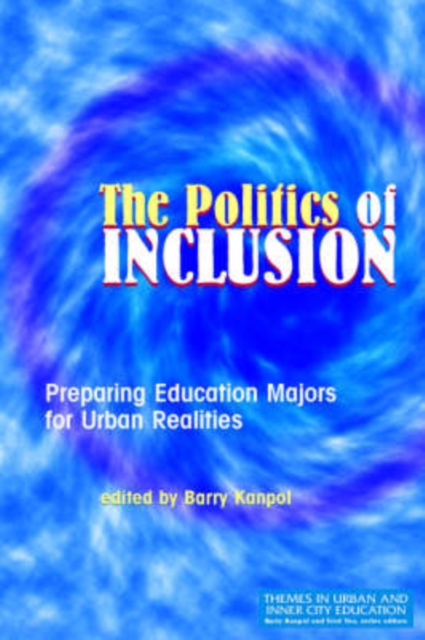 The Politics of Inclusion : Preparing Education Majors for Urban Realities, Paperback / softback Book
