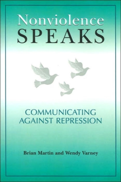 Nonviolence Speaks : Communicating Against Repression, Paperback / softback Book