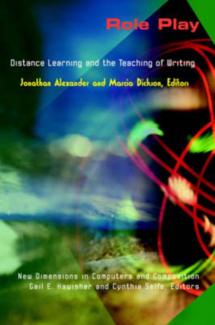 Role Play : Distance Learning and the Teaching of Writing, Hardback Book