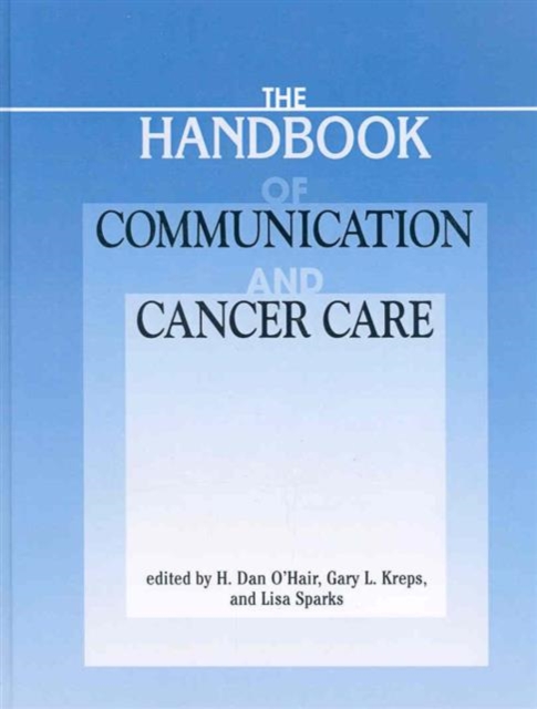 The Handbook of Communication and Cancer Care, Hardback Book