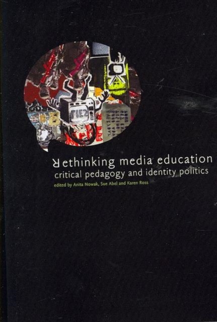 Rethinking Media Education : Critical Pedagogy in Action, Paperback / softback Book