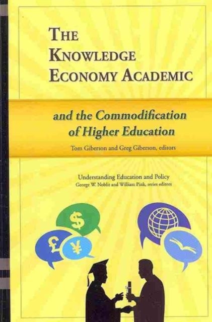 The Knowledge Economy Academic and the Commodification of Higher Education, Hardback Book