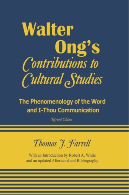 Walter Ong's Contributions to Cultural Studies : The Phenomenology of the Word and I-Thou Communication, Paperback / softback Book