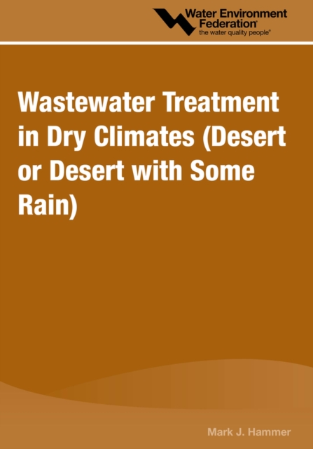 Wastewater Treatment in Dry Climates : Desert or Desert with Some Rain, Paperback / softback Book