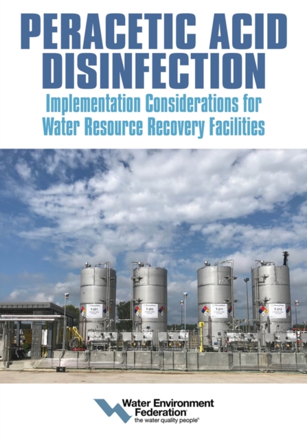 Peracetic Acid Disinfection : Implementation Considerations for Water Resource Recovery Facilities, Paperback / softback Book