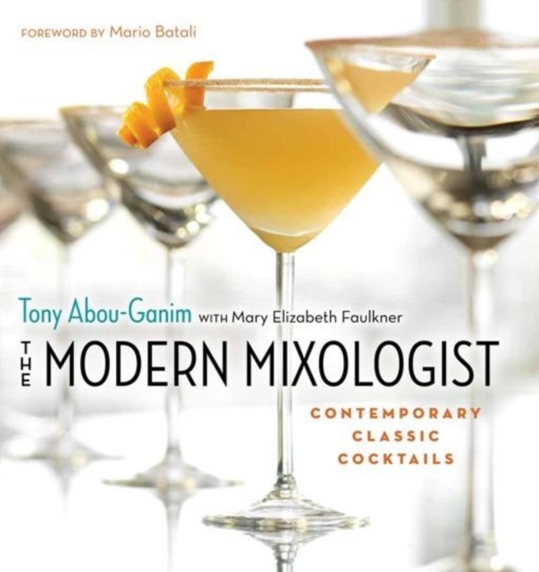 The Modern Mixologist : Contemporary Classic Cocktails, Hardback Book