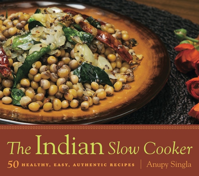The Indian Slow Cooker : 50 Healthy, Easy, Authentic Recipes, Paperback / softback Book