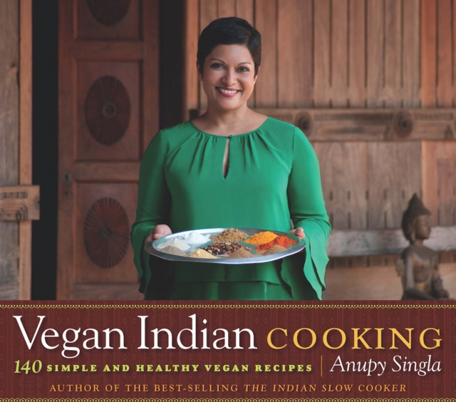 Vegan Indian Cooking : 140 Simple and Healthy Vegan Recipes, Paperback / softback Book