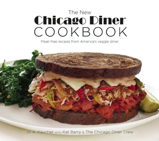 The New Chicago Diner Cookbook : Meat-Free Recipes from America's Veggie Diner, Paperback / softback Book