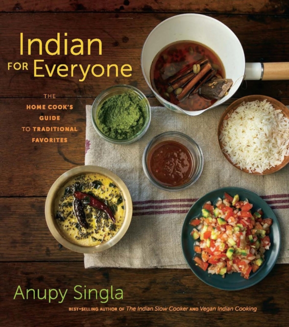 Indian for Everyone : The Home Cook's Guide to Traditional Favorites, Hardback Book