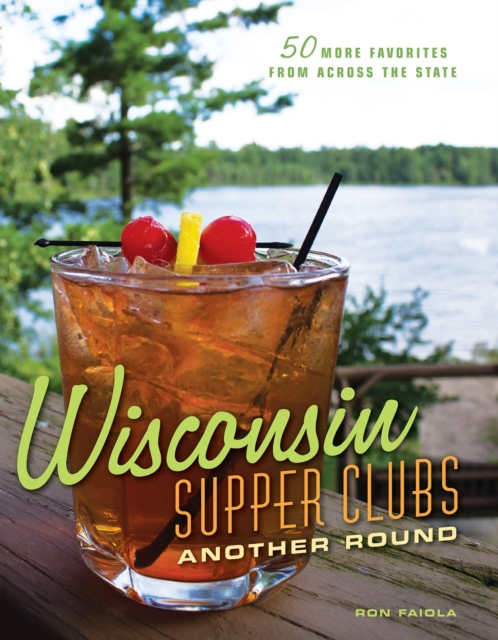 Wisconsin Supper Clubs: Another Round, Hardback Book
