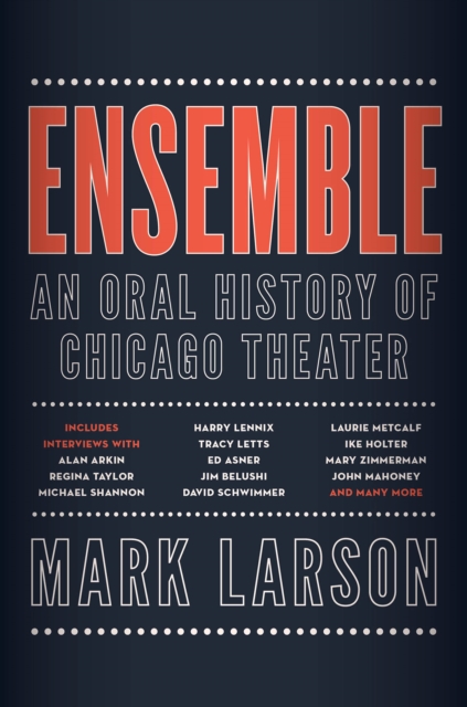 Ensemble : An Oral History of Chicago Theater, Hardback Book