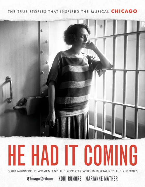 He Had It Coming : Four Murderous Women and the Reporter Who Immortalized Their Stories, Hardback Book