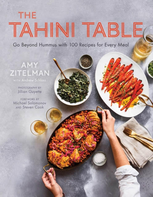 The Tahini Table : Go Beyond Hummus with 100 Recipes for Every Meal, Hardback Book