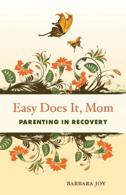 Easy Does it, Mom : Parenting in Recovery, EPUB eBook
