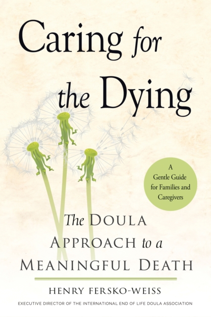 Caring for the Dying : The Doula Approach to a Meaningful Death, Hardback Book