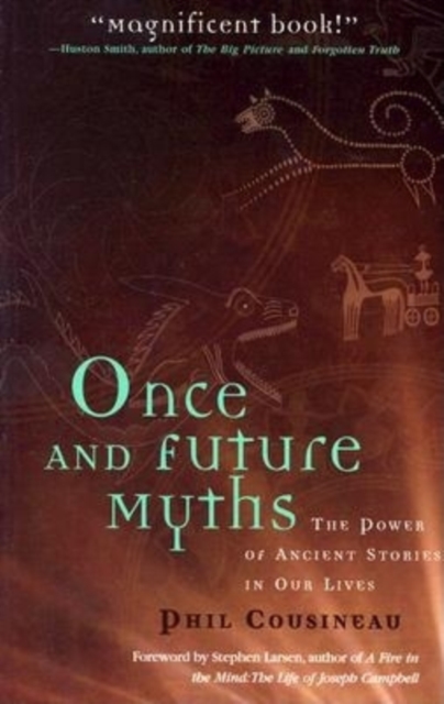 Once and Future Myths : The Power of Ancient Stories in Our Lives, Paperback / softback Book