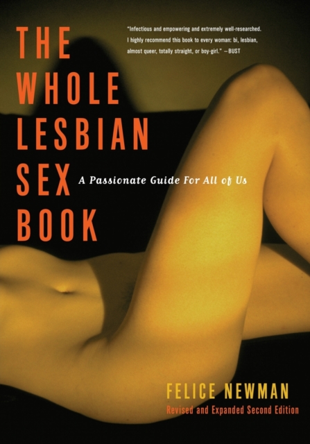 The Whole Lesbian Sex Book : A Passionate Guide for All of Us, Paperback / softback Book