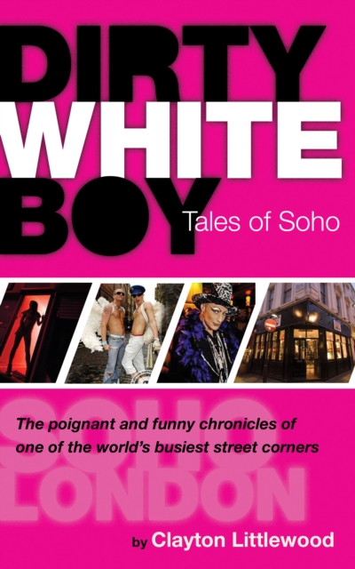 Dirty White Boy : Tales of Soho, Paperback / softback Book
