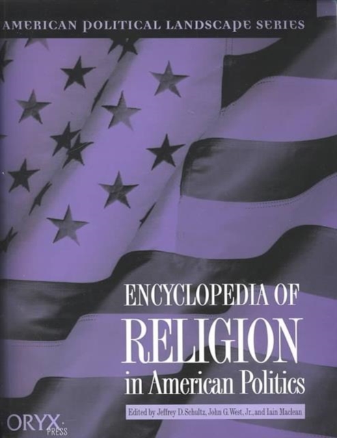 Encyclopedia of Religion in American Politics, Hardback Book