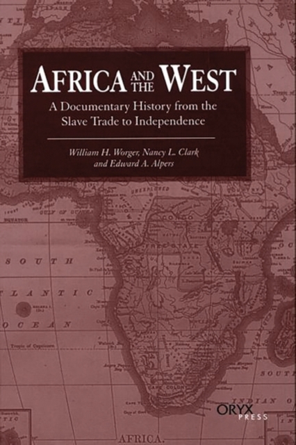 Africa and the West : A Documentary History from the Slave Trade to Independence, Hardback Book